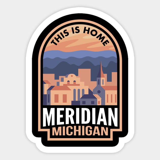 Downtown Meridian Michigan This is Home Meridian Mi Sticker TeePublic